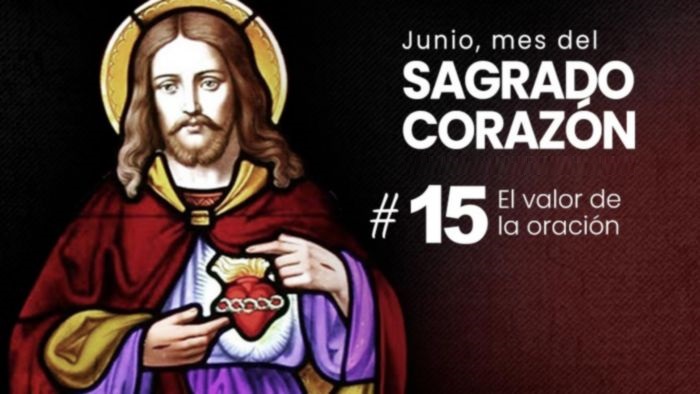 junio-mes-sagrado-corazon-jesus-treinta-razones-valor-oracion-dia-15